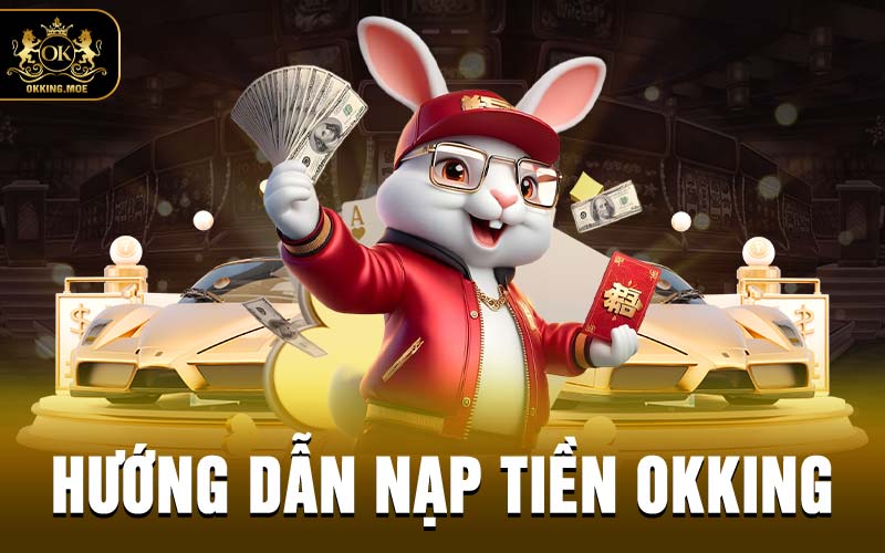 Nạp Tiền OKKING