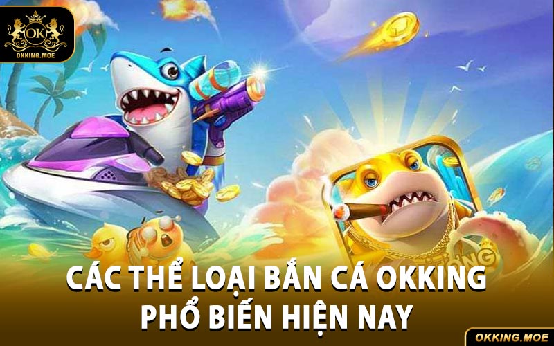bắn cá OKKING
