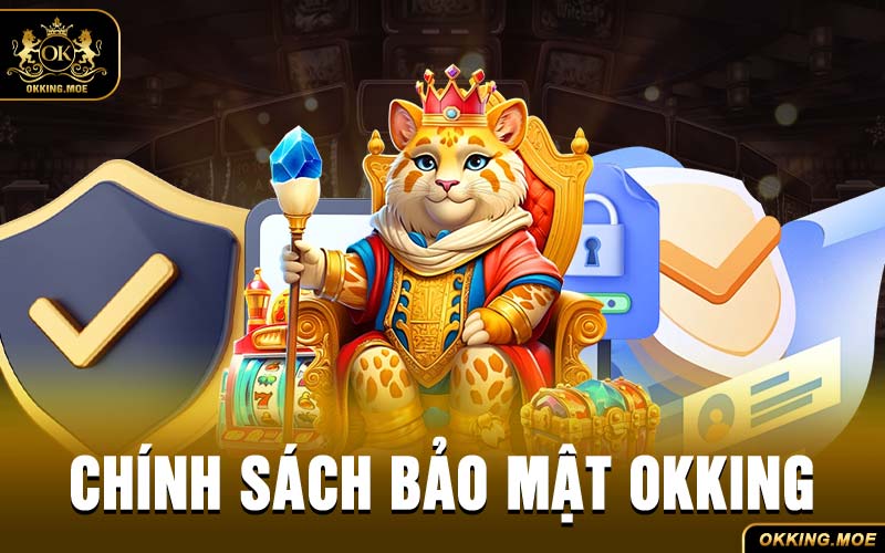 Chính Sách Bảo Mật OKKING