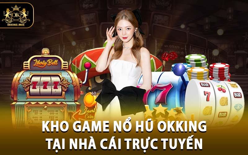 nổ hũ OKKING