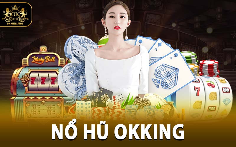 Nổ Hũ OKKING